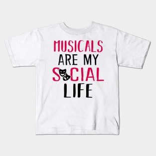 Musicals are my social life Kids T-Shirt